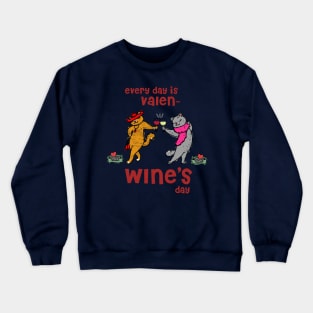 Every Day Is Valen-Wine's Day Crewneck Sweatshirt